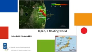 Japan, a floating world
Selim Stahl, 23th June 2014
This is a translation of Arte Geopolitical Show ”Le dessous des cartes”
 