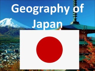 Geography of
Japan
 
