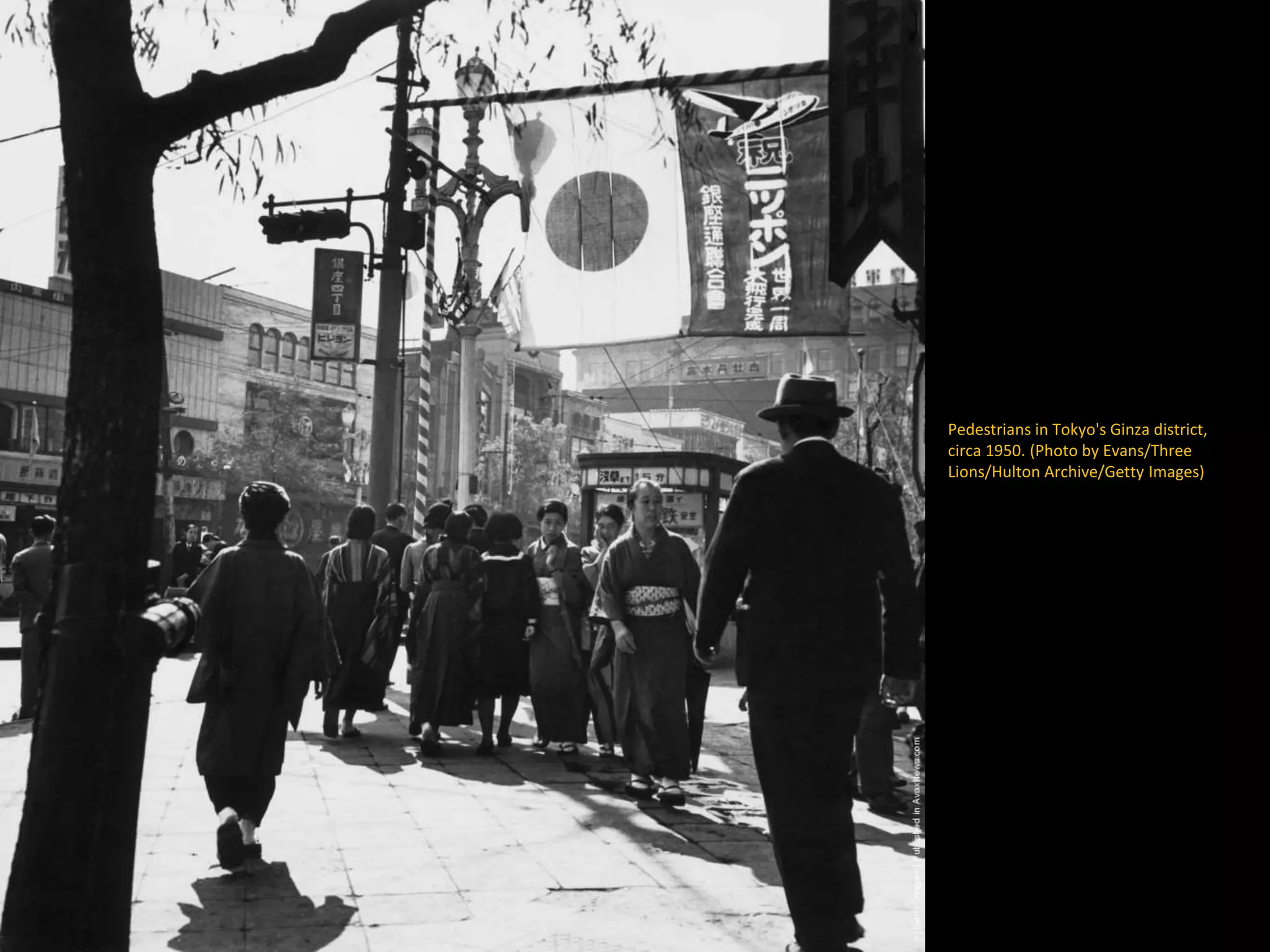 Pedestrians in Tokyo's Ginza district,
circa 1950. (Photo by Evans/Three
Lions/Hulton Archive/Getty Images)
 