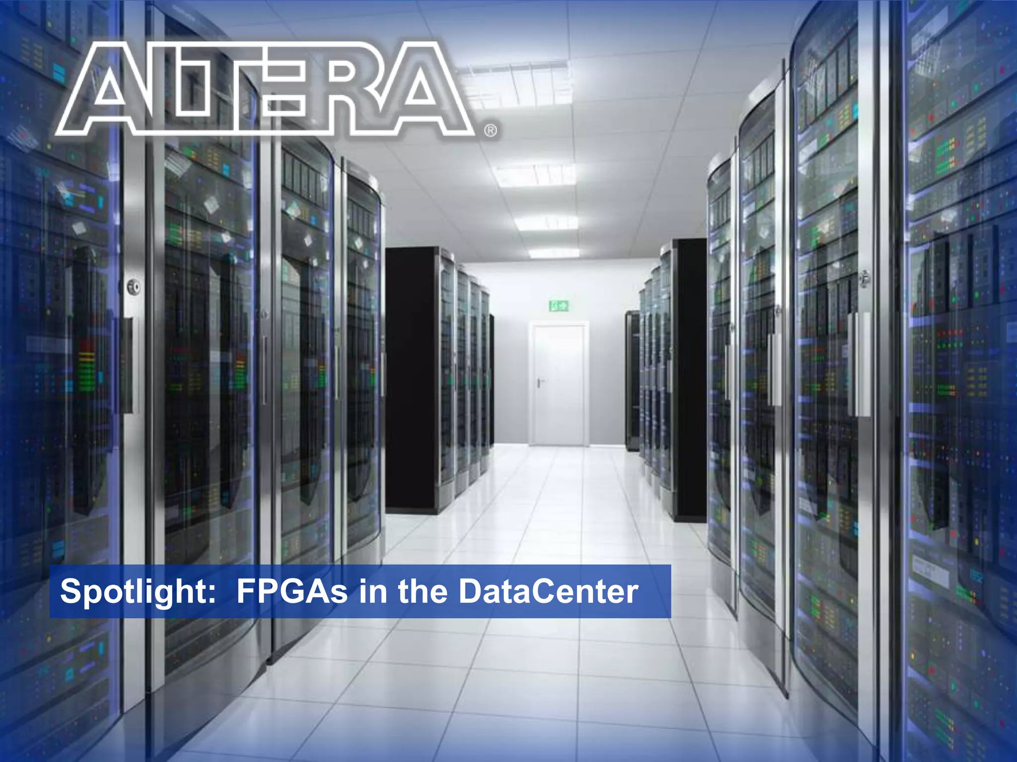 16
Spotlight: FPGAs in the DataCenter
 