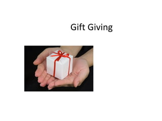 Gift Giving
 