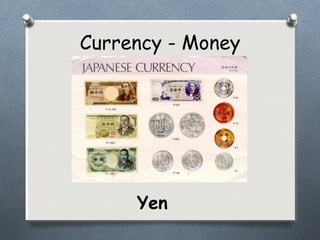 Currency - Money
Yen
 