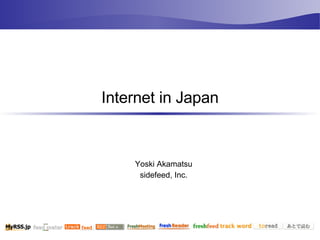 Internet in Japan Yoski Akamatsu sidefeed, Inc. 