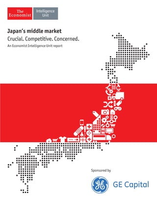 Japan’s middle market
Crucial. Competitive. Concerned.
An Economist Intelligence Unit report
Sponsored by
 
