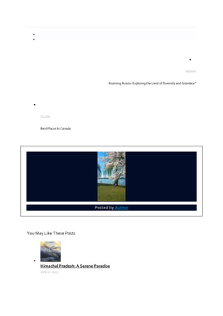 


NEWER
Roaming Russia: Exploring the Land of Diversity and Grandeur"

OLDER
Best Places In Canada
Posted by Author
You May Like These Posts

Himachal Pradesh: A Serene Paradise
June 27, 2023
 