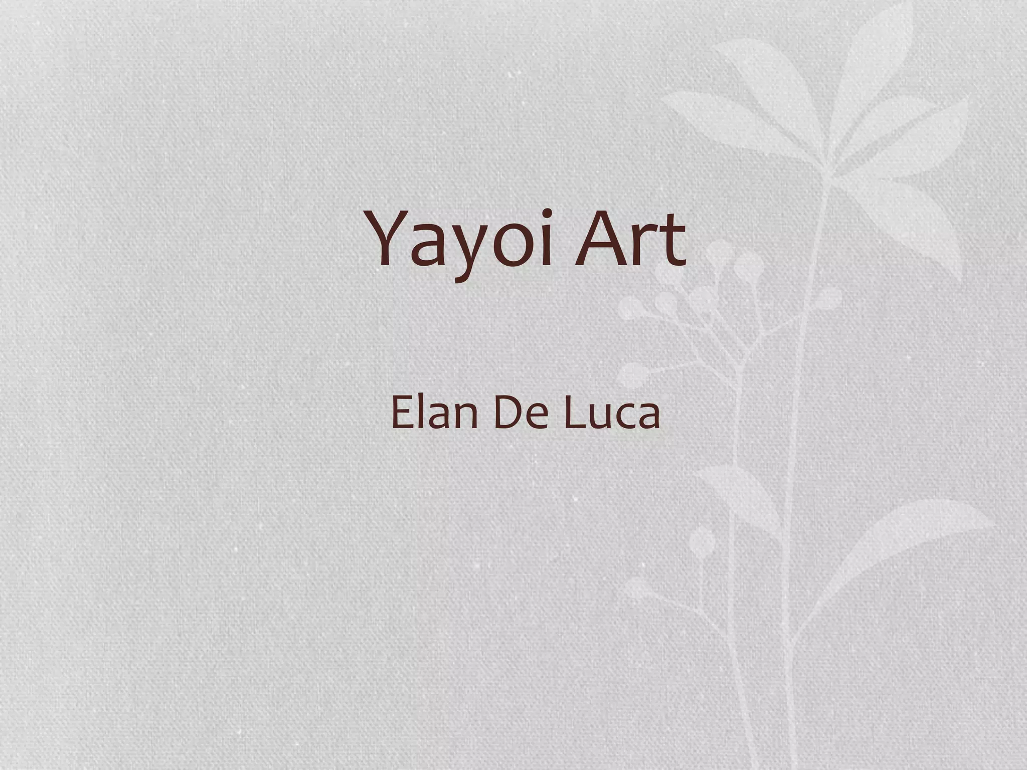 Yayoi Art
Elan De Luca
 