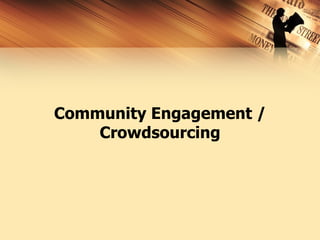 Community Engagement / Crowdsourcing 