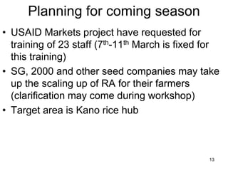 Planning for coming season
• USAID Markets project have requested for
training of 23 staff (7th-11th March is fixed for
th...