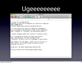 Ugeeeeeeeee




Saturday, November 26, 11                 14
 