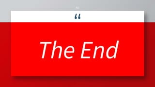 “
The End
50
 