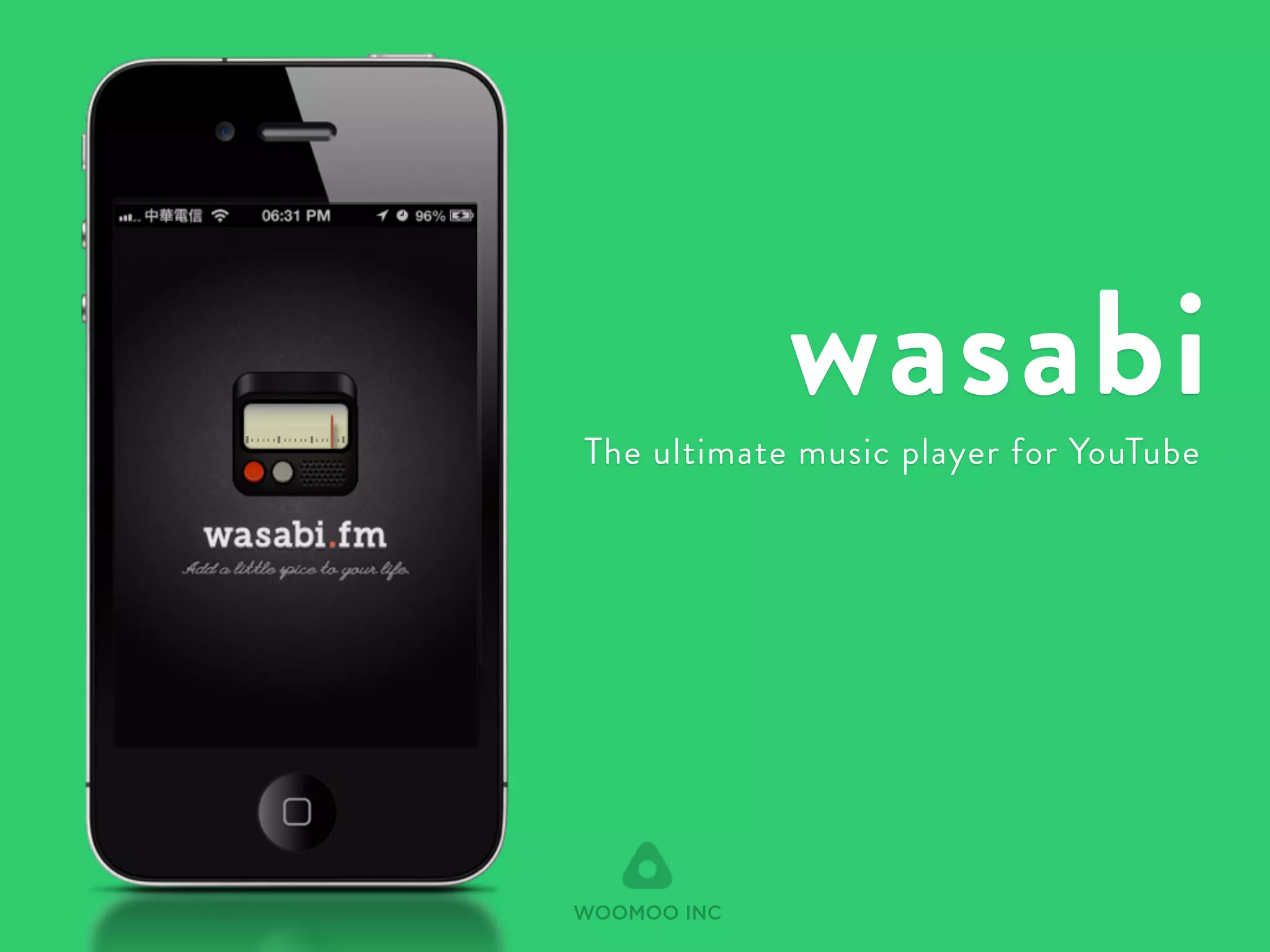 wasabi The ultimate music player for YouTube 
WOOMOO INC 
 
