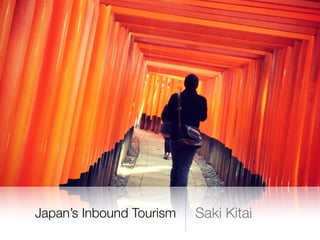 Japan’s Inbound Tourism Saki Kitai
 
