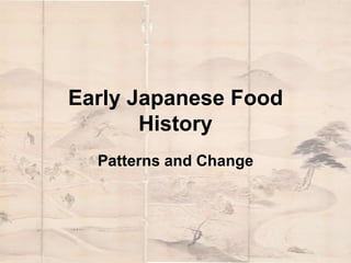 Early Japanese Food History Patterns and Change 