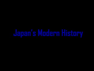Japan’s Modern History
 