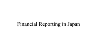 Financial Reporting in Japan
 