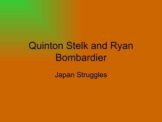 Quinton Stelk and Ryan Bombardier Japan Struggles 