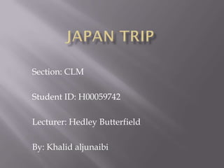 Section: CLM

Student ID: H00059742

Lecturer: Hedley Butterfield

By: Khalid aljunaibi
 