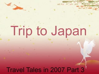 Trip to Japan Travel Tales in 2007 Part 3