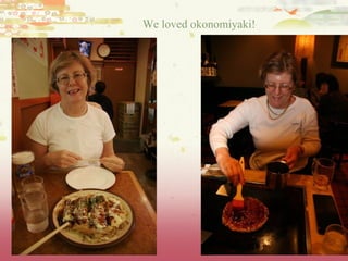We loved okonomiyaki!