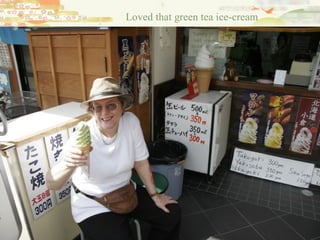 Loved that green tea ice-cream