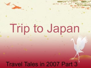 Trip to Japan Travel Tales in 2007 Part 3 