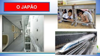 O JAPÃO
 