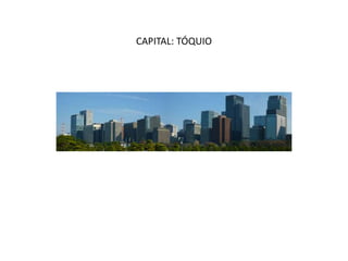 CAPITAL: TÓQUIO
 