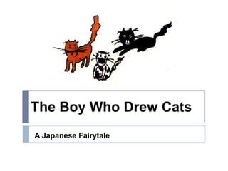 The Boy Who Drew Cats
A Japanese Fairytale
 