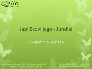 Japi Ecovillage - Jundiaí

    Condomínio Fechado
 