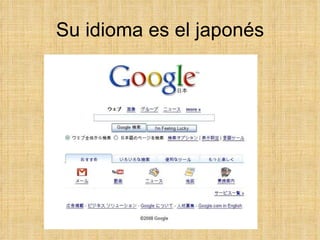 Su idioma es el japonés 