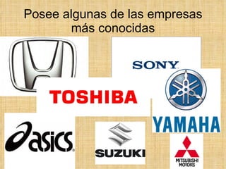 Posee algunas de las empresas más conocidas 