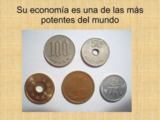 Su economía es una de las más potentes del mundo 