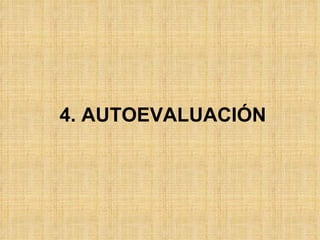 4. AUTOEVALUACIÓN 