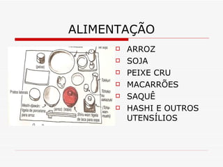 ALIMENTAÇÃO ARROZ SOJA PEIXE CRU MACARRÕES SAQUÊ HASHI E OUTROS UTENSÍLIOS 