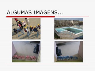 ALGUMAS IMAGENS... 