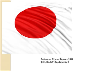 Professora Cristina Penha – 2011
COLEGUIUM Fundamental II
 