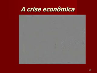 A crise econômica  