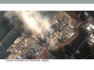 (Usinas Nucleares de Fukushima, Japão) 