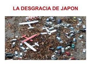 LA DESGRACIA DE JAPON 