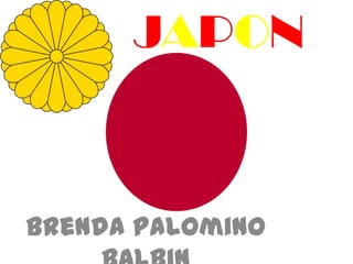 JAPON



Brenda Palomino
 