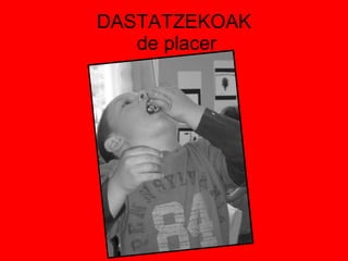 DASTATZEKOAK  de placer 