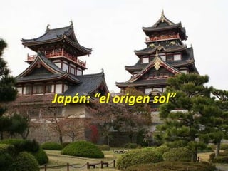 Japón: “el origen sol”
 