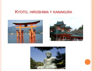 KYOTO, HIROSHIMA Y KAMAKURA