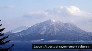 Japon : Aspects et rayonnement culturels 