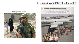 2) …mais incomplètes et vulnérables
Soldat japonais en Irak
 