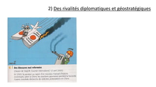 2) Des rivalités diplomatiques et géostratégiques
 