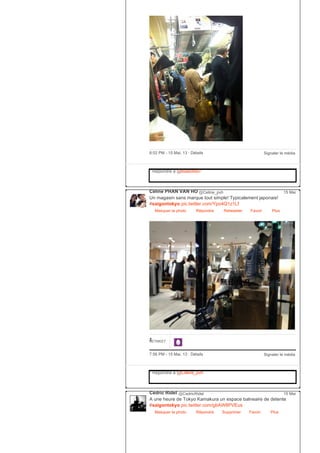 Signaler le média8:02 PM ­ 15 Mai, 13 ∙ Détails
Répondre à @lisasoto97
Céline PHAN VAN HO @Celine_pvh
Un magasin sans marque tout simple! Typicalement japonais!
#saigontokyo pic.twitter.com/Ypo4Q1z1Lf
Masquer la photo Répondre Retweeter Favori
15 Mai
Plus
1RETWEET
Signaler le média7:56 PM ­ 15 Mai, 13 ∙ Détails
Répondre à @Celine_pvh
Cédric Ridel @CedricRidel
A une heure de Tokyo Kamakura un espace balneaire de detente
#saigontokyo pic.twitter.com/gbAW8PVEus
Masquer la photo Répondre Supprimer Favori
15 Mai
Plus
 