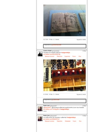 Signaler le média9:21 AM ­ 14 Mai, 13 ∙ Détails
Répondre à @JohannaLaville
Cédric Ridel @CedricRidel
Facade d'un theatre kabuchi #saigontokyo
pic.twitter.com/lOU3SQYrBj
Masquer la photo Répondre Supprimer Favori
14 Mai
Plus
Signaler le média9:18 AM ­ 14 Mai, 13 ∙ Détails
Répondre à @CedricRidel
Soto Lisa @lisasoto97
@lisasoto97: @monsieurvuillermet expérimente à son tour koeoke
pic.twitter.com/14h9gzlKnx #saigontokyo
Ouvrir
14 Mai
Soto Lisa @lisasoto97
Le coffre rêver de monsieur vuillermet #saigontokyo
pic.twitter.com/l2bld257uV
Masquer la photo Répondre Retweeter Favori
14 Mai
Plus
 