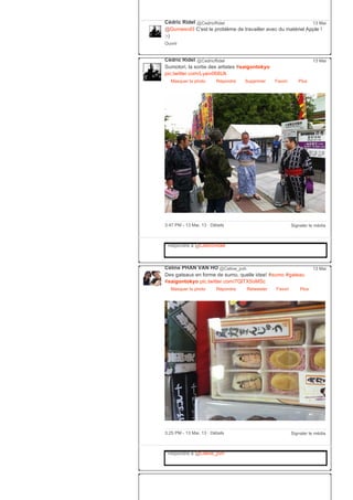 Cédric Ridel @CedricRidel
@Dumesnil3 C'est le problème de travailler avec du matériel Apple !
;­)
Ouvrir
13 Mai
Cédric Ridel @CedricRidel
Sumotori, la sortie des artistes #saigontokyo
pic.twitter.com/Lyaiv068Uk
Masquer la photo Répondre Supprimer Favori
13 Mai
Plus
Signaler le média3:47 PM ­ 13 Mai, 13 ∙ Détails
Répondre à @CedricRidel
Céline PHAN VAN HO @Celine_pvh
Des gateaux en forme de sumo, quelle idee! #sumo #gateau
#saigontokyo pic.twitter.com/7QlTX5oMSc
Masquer la photo Répondre Retweeter Favori
13 Mai
Plus
Signaler le média3:25 PM ­ 13 Mai, 13 ∙ Détails
Répondre à @Celine_pvh
 