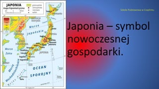 Szkoła Podstawowa w Czaplinku
Japonia – symbol
nowoczesnej
gospodarki.
 